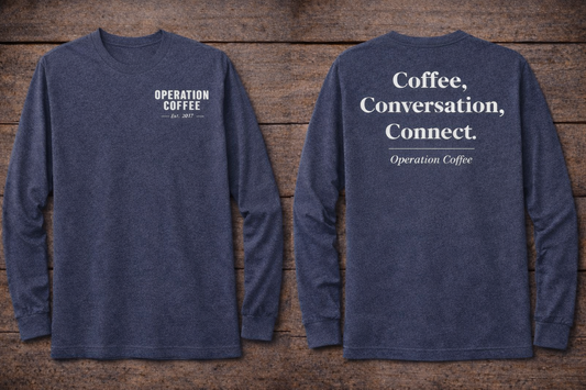PRE SALE Operation Coffee "Coffee, Conversation, Connect." Long Sleeve Tee